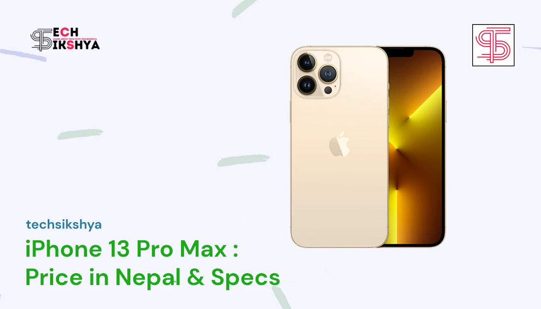 Unveiling the iPhone 13 Pro Max: Specs and Price in Nepal