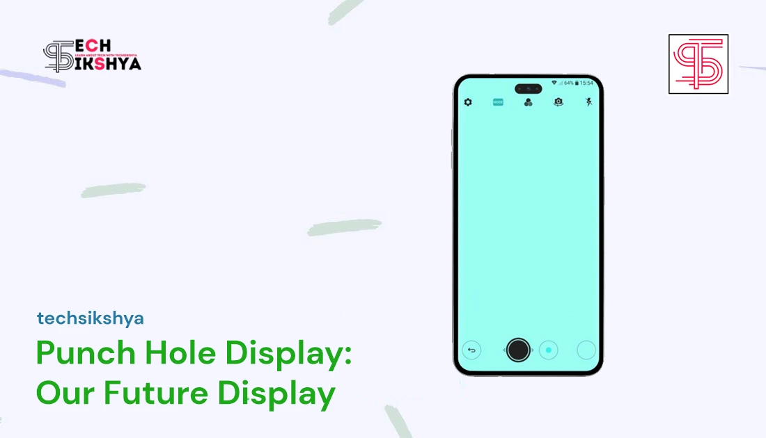 Punch Hole Display: Our Future Display