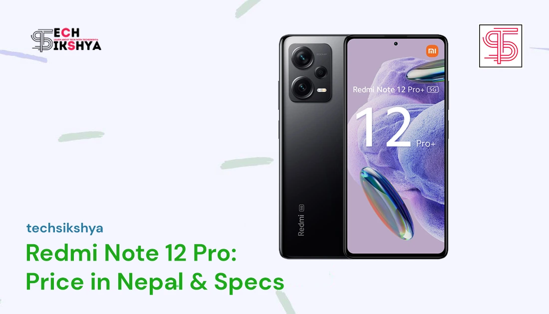 Redmi Note 12 Pro Price in Nepal: Packed Power and Performance