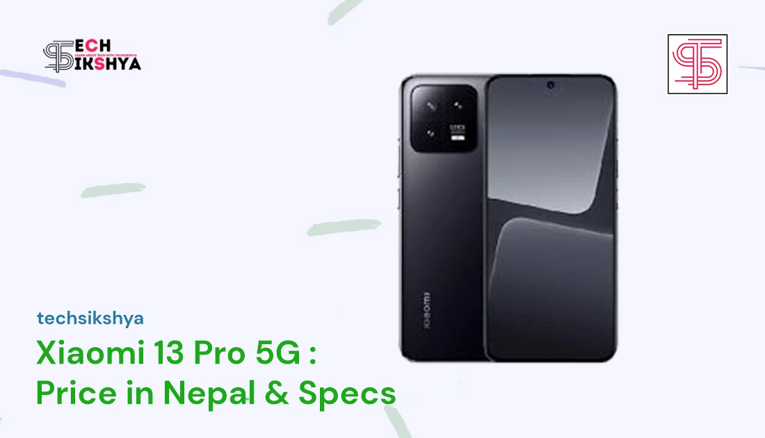Experience True Value with the Xiaomi 13 Pro 5G: Specs and Price in Nepal